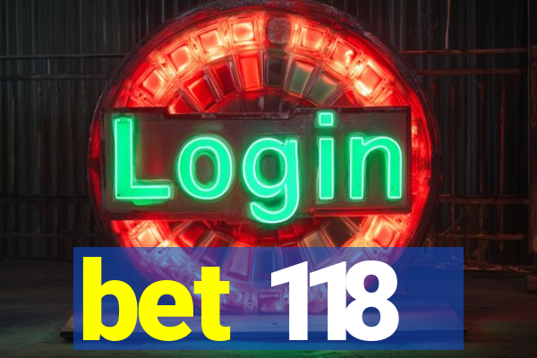 bet 118